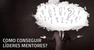 Como conseguir líderes mentores para a organização