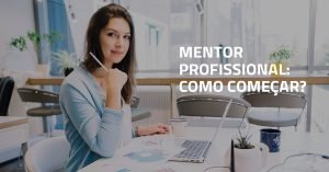 Mentor Profissional: por onde começar - Mentoring