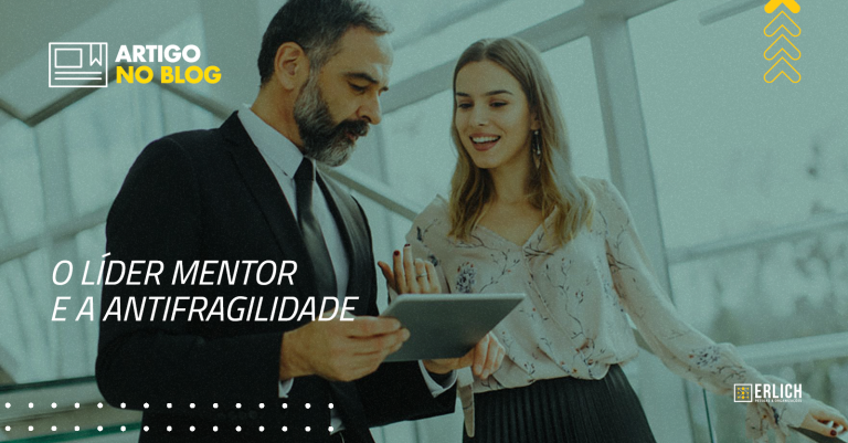 O líder mentor e a alavancagem de profissionais antifrágeis