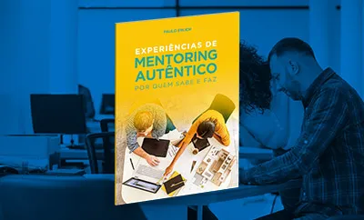 Experiências de Mentoring Autêntico por Quem Sabe e Faz